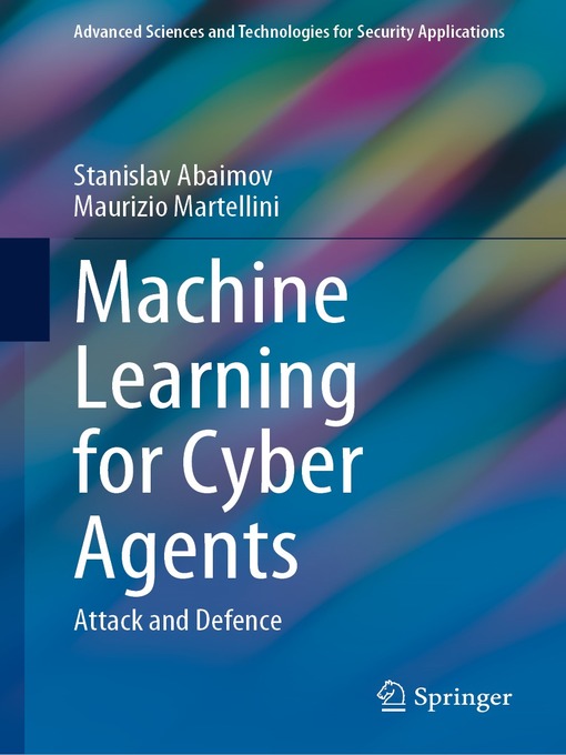 Title details for Machine Learning for Cyber Agents by Stanislav Abaimov - Available